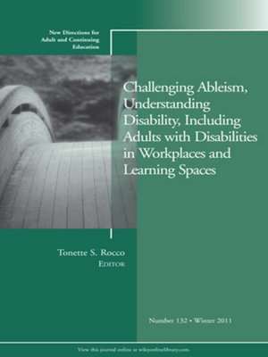 cover image of Challenging Ableism, Understanding Disability, Including Adults with Disabilities in Workplaces and Learning Spaces
